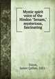Mystic spirit voice of the Hindoo "Senam," mysterious, fascinating, Dixon, James Qallan, 1851- 