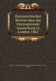 Osterreichischer Bericht uber die Internationale Ausstellung in London 1862, Joseph Arenstein 