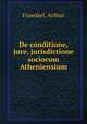 De conditione, jure, jurisdictione sociorum Atheniensium, Fraenkel, Arthur 