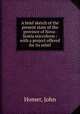 A brief sketch of the present state of the province of Nova-Scotia microform : with a project offered for its relief, Homer, John 