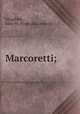 Marcoretti;, Kingdom, John M. [from old catalog] 
