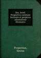 Sex. Avrel. Propertivs varietate lectionis et perpetva adnotatione illvstratvs, Propertius, Sextus 