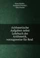 Arithmetische Aufgaben nebst Lehrbuch der Arithmetik, vorzugsweise fur Real ., Ernst Bardey , Friedrich Pietzker , Otto Presler 