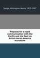 Proposal for a rapid communication with the Pacific and the East via British North America microform, Synge, Millington Henry, 1823-1907 