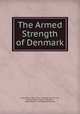 The Armed Strength of Denmark, Great Britain War Office. Intelligence Division, William Smith Cooke, War Office , Great Britain , Intelligence Division 