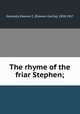 The rhyme of the friar Stephen;, Donnelly, Eleanor C. (Eleanor Cecilia), 1838-1917 