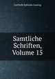 Samtliche Schriften, Volume 15, Gotthold Ephraim Lessing 
