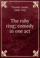 The ruby ring; comedy in one act, Vivanti, Annie, 1868-1942 