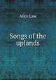 Songs of the uplands, Alice Law 