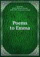 Poems to Emma, Bromwell, Henry Pelham Holmes, 1823-1903. [from old catalog] 