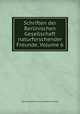Schriften der Berlinischen Gesellschaft naturforschender Freunde, Volume 6, Gesellschaft Naturforschender Freunde 