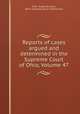 Reports of cases argued and determined in the Supreme Court of Ohio, Volume 47, Ohio. Supreme Court, Ohio. Supreme Court Commission 