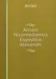 Arriani Nicomediensis Expeditio Alexandri, Arrian 
