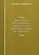 Selections from Addison`s papers in the Spectator: Essay on "Addison,", Joseph Addison 