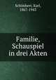 Familie, Schauspiel in drei Akten, Karl Schonherr 