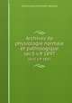 Archives de physiologie normale et pathologique. ser.5 v.9 1897, Charles-Edouard Brown-Se?quard 