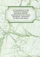 An introduction to the practice of nautical surveying, and the construction of sea-charts microform : illustrated by thirty-four plates, Charles Francois Beautemps-Beaupre 
