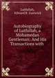 Autobiography of Lutfullah, a Mohamedan Gentleman: And His Transactions with ., Edward B. Eastwick Lutfullah 