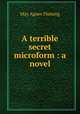 A terrible secret microform : a novel, Fleming May Agnes 