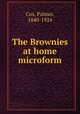 The Brownies at home microform, Cox, Palmer, 1840-1924 