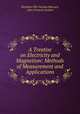 A Treatise on Electricity and Magnetism: Methods of Measurement and Applications, Eleuthere Elie Nicolas Mascart 
