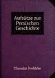 Aufsatze zur Persischen Geschichte, Theodor Noldeke 