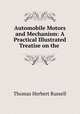 Automobile Motors and Mechanism: A Practical Illustrated Treatise on the ., Thomas Herbert Russell 