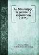 Au Mississippi; la premie?re exploration (1673), Alfred Hamy 