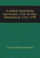 A szekely hatarorseg szervezese: 1762-64-ben. Okirattarral, 1761-1790, Lajos Szadeczky Kardoss 