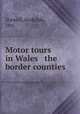 Motor tours in Wales & the border counties, Rodolph Stawell 