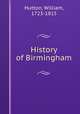 History of Birmingham, Hutton, William, 1723-1815 