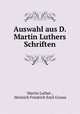 Auswahl aus D. Martin Luthers Schriften, Martin Luther 