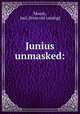 Junius unmasked:, Joel Moody 