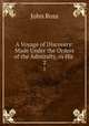 A Voyage of Discovery: Made Under the Orders of the Admiralty, in His .. 2, John Ross 