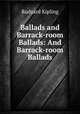 Ballads and Barrack-room Ballads: And Barrack-room Ballads, Rudyard Kipling 