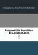 Ausgewhlte Komdien des Aristophanes. 2, Karl Friedrich Schnitzer Aristophanes 