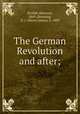 The German Revolution and after;, Heinrich Strobel 