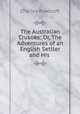 The Australian Crusoes; Or, The Adventures of an English Settler and His ., Charles Rowcroft 
