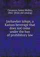 Jayhawker juleps, a Kansas beverage that does not come under the ban of prohibitory law, Cavaness, James Mulloy, 1842- [from old catalog] 
