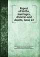 Report of births, marriages, divorces and deaths, Issue 22, Rhode Island. Division of Vital Statistics 