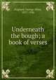 Underneath the bough; a book of verses, George Allan England 