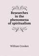 Researches in the phenomena of spiritualism, Crookes William 