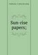 Sun-rise papers;, J.S. Chadbourne 