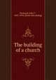 The building of a church, John T. Durward 