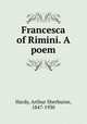 Francesca of Rimini. A poem, Hardy, Arthur Sherburne, 1847-1930 