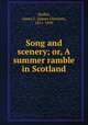 Song and scenery; or, A summer ramble in Scotland, Moffat, James C. (James Clement), 1811-1890 