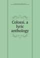 Colossi. a lyric anthology, 