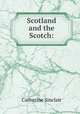 Scotland and the Scotch:, Sinclair Catherine 