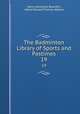 The Badminton Library of Sports and Pastimes. 19, Henry Somerset Beaufort 