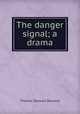 The danger signal; a drama, Thomas S. Denison 